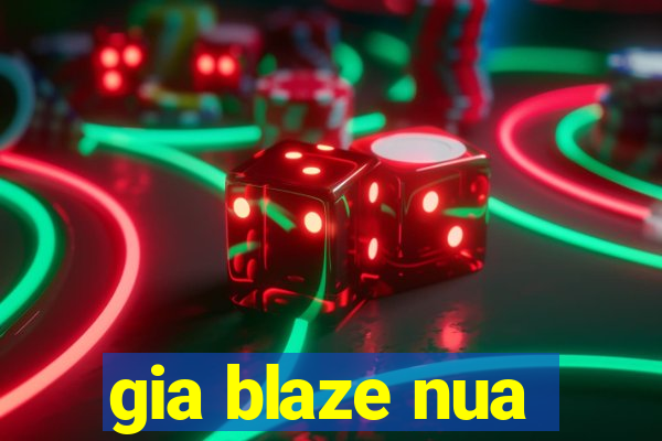 gia blaze nua